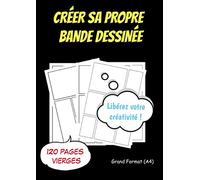 Créer Sa Propre Bande Dessinée: 120 planches de BD vierges pour adultes, adolescents et enfants
