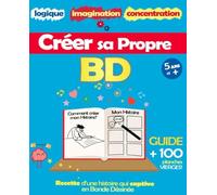 Créer Sa Propre BD: Guide + 100 Planches Vierges (pages avec des cases vides): la Recette pour Créer une Histoire Captivante en Bande Dessinée - ... Adultes: Logique, Imagination, Concentration
