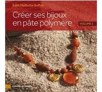 Créer ses bijoux en pâte polymère Edith Maccotta-Soffiati (Auteur)