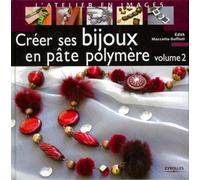 Créer ses bijoux en pâte polymère tome 2