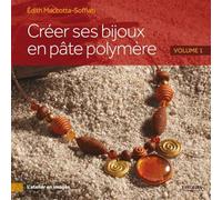 Créer ses bijoux en pâte polymère Edith Maccotta-Soffiati (Auteur)