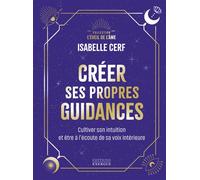 Créer ses propres guidances - Cultiver son intuition et être à l'écoute de sa voix intérieure - Isabelle Cerf - Exergue - relié - Guide