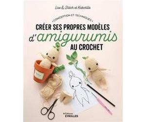 Créer ses propres modèles d'amigurumis au crochet Clotilde Massot (Auteur), Lise Grandjonc (Auteur)