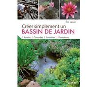 Créer simplement un bassin de jardin Eric Lenoir (Auteur)