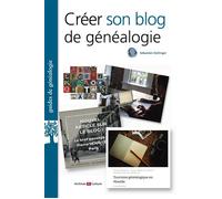Créer son blog de généalogie - Sébastien Dellinger - Archives Et Culture - broché - Guide