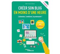 Créer son blog en moins d'une heure L'alimenter, l'améliorer, le promouvoir ! Compatible avec WordPress5 - Bernard Eben - Eyrolles - broché - Manuel