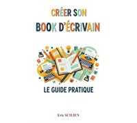 Créer son Book d'écrivain: Le guide pratique