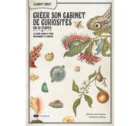 Créer son cabinet de curiosités en 10 étapes Le guide complet pour passionnés et curieux - Clément Emery - Dashbook - broché - Guide