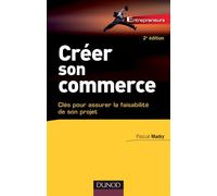 Créer son commerce - 2e éd. - Clés pour assurer la faisablité de son projet - Pascal Madry - Dunod - broché - Etude
