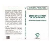 Creer son emploi en milieu rural Françoise Gerbaux (Auteur), Jean Le Monnier (Auteur), Jacques Perret (Auteur), Brigitte Biche (Auteur)