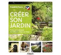 Créer son jardin Frédéric Faure (Auteur)