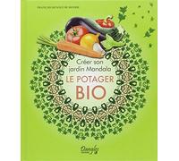 Créer son jardin Mandala - Le potager bio