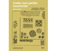 Créer son jardin nourricier - Jill Cousin - First - broché - Guide