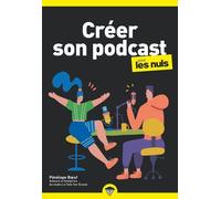 Créer son Podcast Poche pour les Nuls - Pénélope Boeuf - First - Poche - Manuel