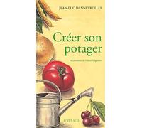 Créer son potager Jean-Luc Danneyrolles (Auteur), Fabien Seignobos (Illustration)