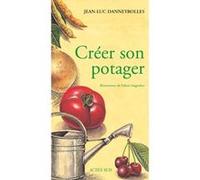 Créer son potager Jean-Luc Danneyrolles (Auteur), Fabien Seignobos (Illustration)