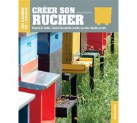 Créer son rucher Découvrir les abeilles - Choisir le bon matériel - Installer ses ruches - Récolter son miel - Henri Clément - Rustica - broché - Guide