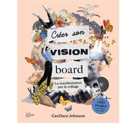 Créer son vision board La manifestation par le collage - CanDace Johnson - Hachette Pratique - broché - Guide