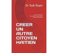 CREER UN AUTRE CITOYEN HAITIEN: Une Œuvre D’éveil, De Transformation Civique, Morale, Spirituelle Et Nationale