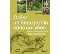 Créer un beau jardin sans corvées - Nouvelles techniques d'entretien - Gestion créative des plantes - En finir avec les idées fausses Didier Willery (Auteur)