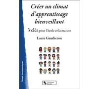 Créer un climat d'apprentissage bienveillant: 3 clés pour l'école et la maison
