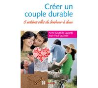 Créer un couple durable, entre câlins et tempêtes: Cinq notions clés du bonheur à deux