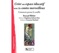 CREER UN ESPACE EDUCATIF AVEC LES CONTES MERVEILLEUX: Comment penser le conflit (0)