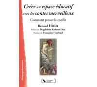 Creer un espace educatif avec les contes merveilleux Comment penser le conflit - Renaud Hétier - Chronique Sociale - broché - Guide