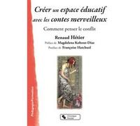 Creer un espace educatif avec les contes merveilleux Renaud Hétier (Auteur)