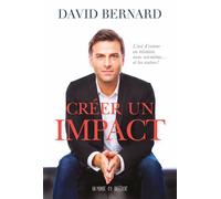 Créer un impact - L'art d'entrer en relation avec soi-meme et les autres ! - David Bernard - Un Monde Different - broché - Essai
