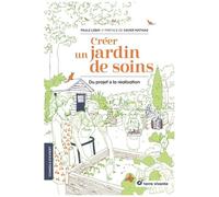 Créer Un Jardin De Soins - Du Projet À La Réalisation