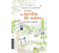 Créer un jardin de soins Du projet à la réalisation - Paule Lebay - Terre Vivante - broché - Essai