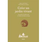 Créer un jardin vivant - Accueillir la biodiversité et s'allier à la faune sauvage - Sabine Couvent - Eugen Ulmer Eds - relié - Guide