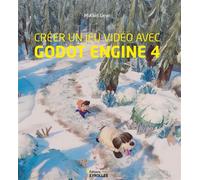 Créer un jeu vidéo avec Godot engine 4 - Mikael Lewi - Eyrolles - broché - Manuel