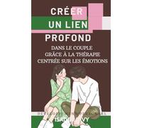 Créer un lien profond dans le couple grâce à la Thérapie Centrée sur les Émotions