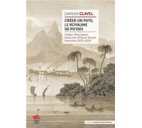 Créer un pays, le royaume de Poyais Gregor MacGregor, emprunts d'État et fraude financière 1820-1824 - Damian Clavel - Livreo Alphil - broché - Etude