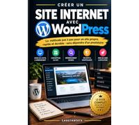 Créer un site Internet avec WordPress: La méthode pas à pas pour un site propre, rapide et durable - sans dépendre d'un prestataire