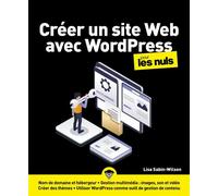 Créer un site Web avec WordPress pour les Nuls - Lisa Sabin-Wilson - Pour Les Nuls - ebook (ePub) - Manuel