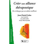 Creer une alliance therapeutique On n'éduque pas un adulte souffrant - Jean-Daniel Lalau - Chronique Sociale - broché - Etude