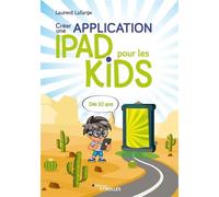 Groupe Eyrolles – Créer une application iPad pour les kids: Dès 10 ans