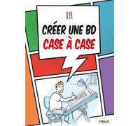 Créer une BD case à case - Ilya - Eyrolles - broché - Guide