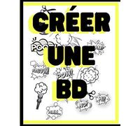 Créer une BD: TOUT Absolument tout pour créer ta propre bande dessinée