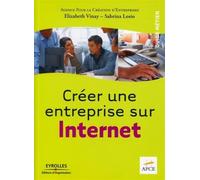 Elizabeth Vinay – Créer une entreprise sur Internet – broché – Groupe Eyrolles