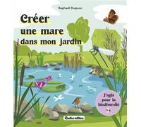 Créer une mare dans mon jardin - Raphaël Duquoc - Rustica - broché - Guide