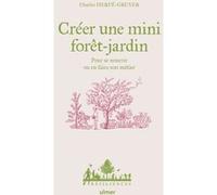 Créer Une Mini Forêt-Jardin - Pour Se Nourrir Ou En Faire Son Métier