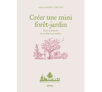 Créer Une Mini Forêt-Jardin - Pour Se Nourrir Ou En Faire Son Métier