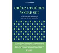 Créez et gérez votre SCI La société civile immobilière au service de votre patrimoine. - Christian Micheaud - Eyrolles - broché - Guide
