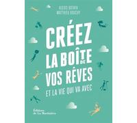 Créez La Boîte De Vos Rêves Et La Vie Qui Va Avec - 30 Principes D'entrepreneurs Pour Reprendre En Main Votre Vie Pro (Et Votre Vie Perso)