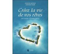 Créez la vie de vos rêves - L'art d'utiliser "la manne céleste" - Anthony Blégent - Octave - broché - Essai