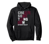 Créez Quelque Chose de Nouveau Chaque Jour Moderne et créatif Sweat à Capuche